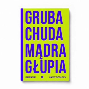 MERY SPOLSKY - "GRUBA CHUDA MĄDRA GŁUPIA" KSIĄŻKA EDYCJA SPECJALNA Z AUTOGRAFEM